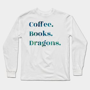 Coffee, Books, Dragons Long Sleeve T-Shirt